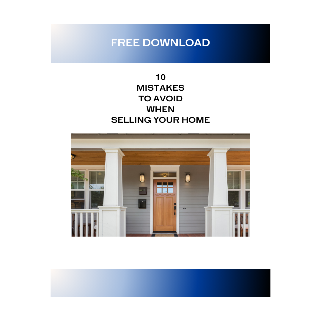 FREE DOWNLOAD: 10 Mistakes To Avoid When Selling Your Home